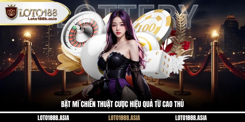 Bật mí chiến thuật cược hiệu quả từ cao thủ