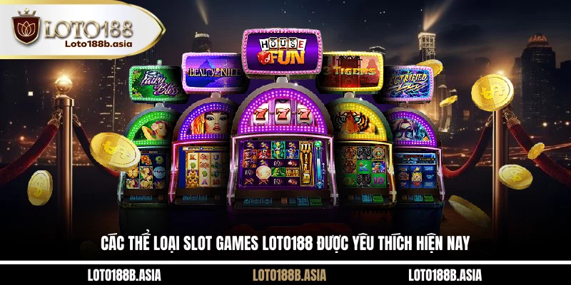 Các thể loại slot games LOTO188 được yêu thích hiện nay