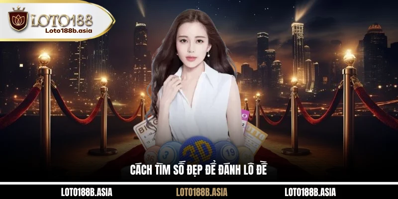 Cách tìm số đẹp để đánh lô đề