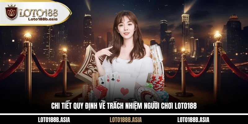 Chi tiết quy định về trách nhiệm người chơi LOTO188
