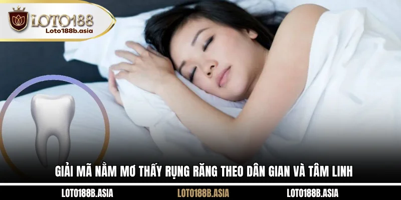 Giải mã nằm mơ thấy rụng răng theo dân gian và tâm linh