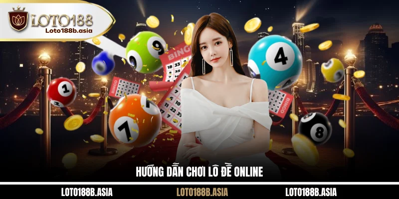 Hướng dẫn chơi lô đề online