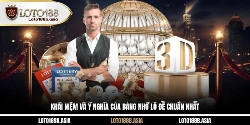 Khái niệm và ý nghĩa của bảng nhớ lô đề chuẩn nhất