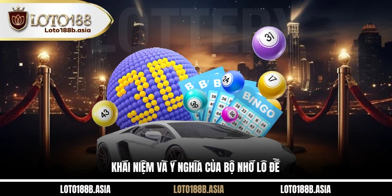 Khái niệm và ý nghĩa của bộ nhớ lô đề