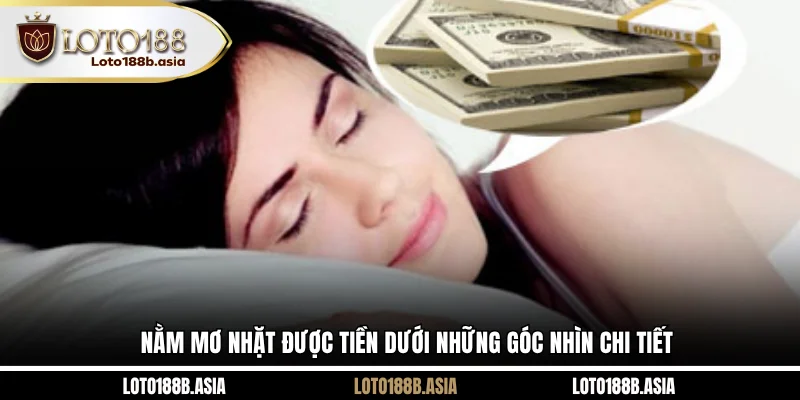 Nằm mơ nhặt được tiền dưới những góc nhìn chi tiết