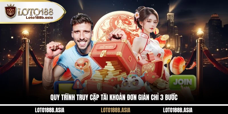 Quy trình truy cập tài khoản đơn giản chỉ 3 bước