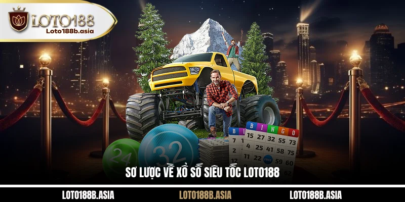 Sơ lược về xổ số siêu tốc LOTO188