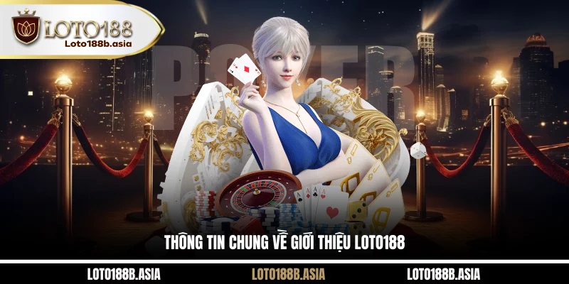 Thông tin chung về giới thiệu LOTO188